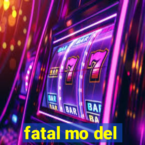 fatal mo del